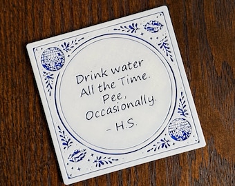 Harry Styles Drink water All the Time. Pee, Occasionally - Delft blue "tile" (3D printed)