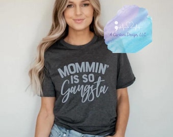 Camiseta Mommin' Is So Gangster