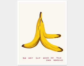 David Shrigley Print. Do Not Slip Over On Your Own Nonsense. David Shrigley Banana Peel Print. Funny Quote Wall Art. David Shrigley Art
