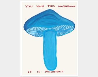 David Shrigley Print. You Win This Mushroom. Blue Mushroom. Contemporary Wall Art. Shrigley Mushroom. Shrigley Poster. Living Room Art