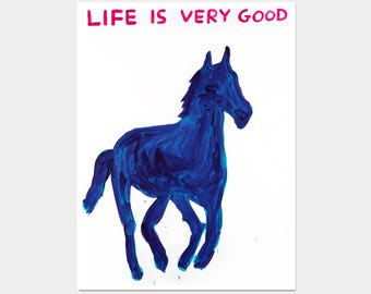Life is Very Good Horse David Shrigley Print. Contemporary Art. Quote Wall Art. Art Gift. Modern Room Wall Art. Blue Horse Poster Print