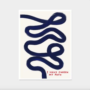David Shrigley. I Have Chosen My Path. Living Room Wall Art. Shrigley Path. Contemporary Quote Wall Art. Kitchen Poster Print