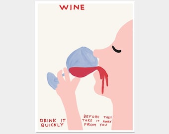David Shrigley. Wine, Drink It Quickly. Contemporary Art. Funny Kitchen Wall Decor. Shrigley Wine Print. Quote Wall Art. Funky Wine Poster