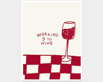 Working 9 To Wine Poster Print. Funny Kitchen Quote Wall Art. Wine Poster. Contemporary Art. Dining Room Wall Decor. Kitchen Wall Decor