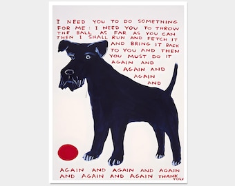 I Need You To Do Something for Me. David Shrigley Dog Print. Contemporary Art. Quote Wall Art. Modern Wall Decor. Dog Poster Print. Art Gift