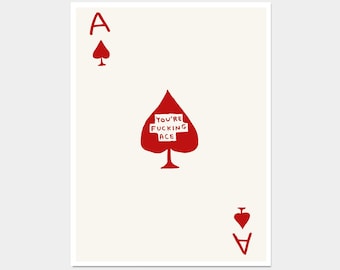 David Shrigley. You're Fucking Ace. Ace of Hearts Print. Contemporary Room Wall Art. Funny Quotes Wall Art. Motivational Inspirational Print