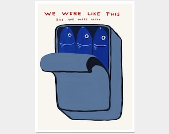 David Shrigley. We Were Like This But We Were Happy. Sardines Tin Art Print. Shrigley Sardines. Contemporary Kitchen Quote Wall Art