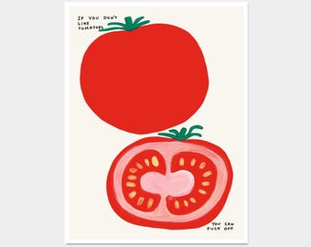David Shrigley. If You Don't Like Tomatoes. Kitchen Wall Art. Food Poster. Shrigley Tomato. Modern Wall Art. Dining Room Poster Print