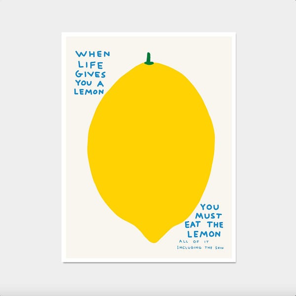 David Shrigley. When Life Gives You a Lemon. Shrigley Lemon. Contemporary Kitchen Wall Art. Funny Quotes Wall Art. Trending Wall Art Poster
