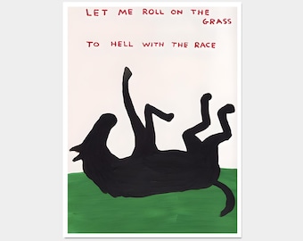 Let Me Roll On The Grass to Hell With The Race. David Shrigley Horse Print. Contemporary Art. Modern Wall Art Decor. Horse Poster Print