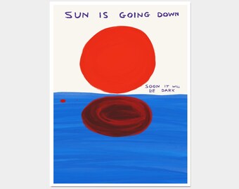 David Shrigley Sun. Sun is Going Down, Soon It Will Be Dark. Shrigley Sun. Sunset Poster Print. Contemporary Art. Modern Poster Print