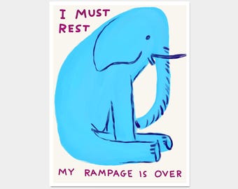 David Shrigley. I Must Rest My Rampage Is Over. Shrigley Elephant. Trending Poster. Funky Living Room Wall Art. Funny Elephant Wall Poster
