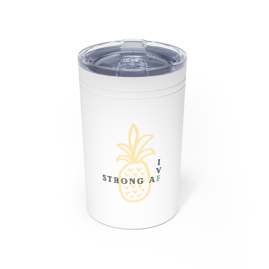 Strong AF Pineapple IVF Tumbler, 11 Oz. Infertility Warrior Gift IVF