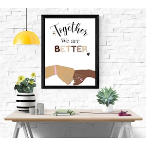 Together we are Better, classroom posters, growth mindset classroom, inclusion, printable poster, diversity classroom posters, no racism