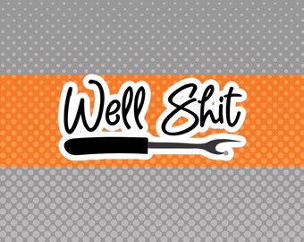 Funny Sticker for Quilters, WELL SH*T, Craft Room Decor, Sewing Machine Sticker, Quilting Quote, Gift for Quilters Crafters & Sewers