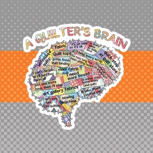 Funny Sticker for Quilters, A QUILTER'S BRAIN, Craft Room Decor, Sewing Machine Sticker, Gift for Quilters, Crafters & Sewers