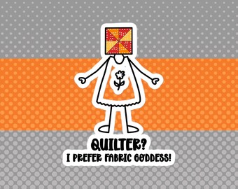 Sticker for Quilters, Quilter? I Prefer Fabric Goddess!, Decor for Craft Room, Sewing Machine Sticker, Gift for Quilters, Crafters & Sewers
