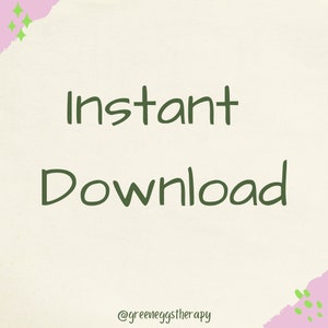 May include: A digital graphic with the words "Instant Download" in dark green, set against a cream-colored background. The design includes pink and green decorative elements. The text "@greeneggstherapy" is at the bottom.