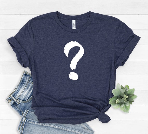 Question Mark Shirt Question Shirt Who Shirt Unisex Who Etsy