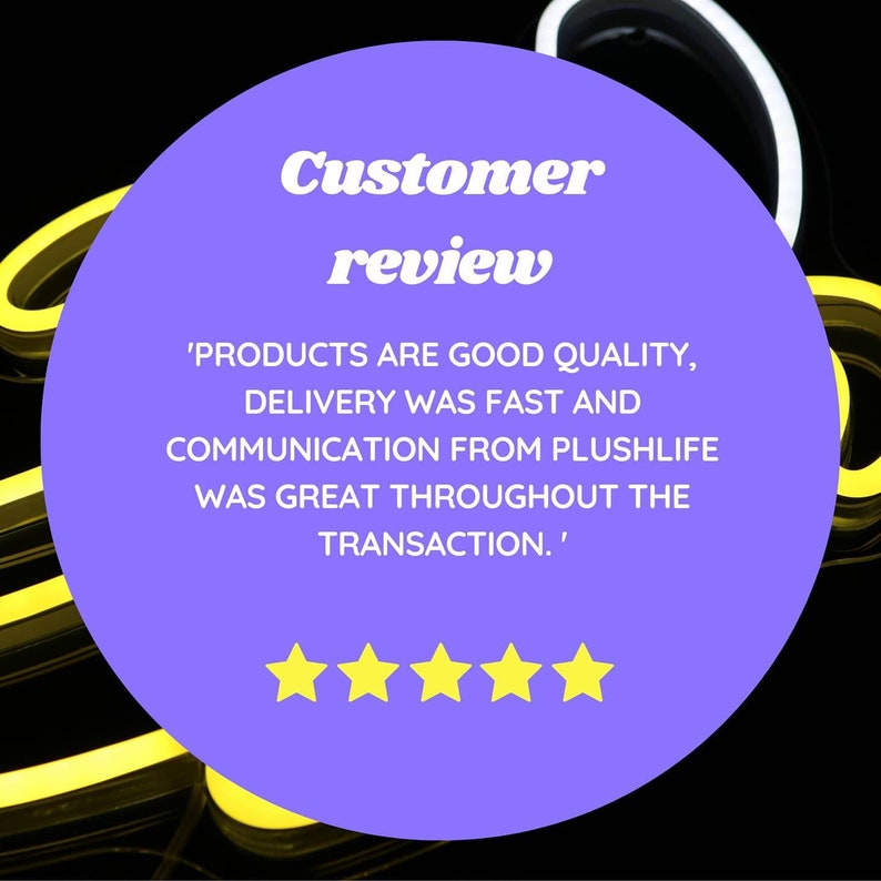 May include: A purple circle with white text that reads "Customer review" and a yellow five-star rating. The text below the title reads, "'PRODUCTS ARE GOOD QUALITY, DELIVERY WAS FAST AND COMMUNICATION FROM PLUSHLIFE WAS GREAT THROUGHOUT THE TRANSACTION.'"