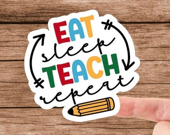 Teacher sticker, Eat Sleep Teach Repeat, Laptop sticker, Water resistant sticker, Gift for teacher