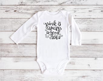 Pink is always a good idea Baby Bodysuit, Baby shower gift
