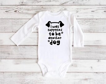 I was supposed to be another dog Baby Bodysuit - Carter's Brand - Dog Lover Gift