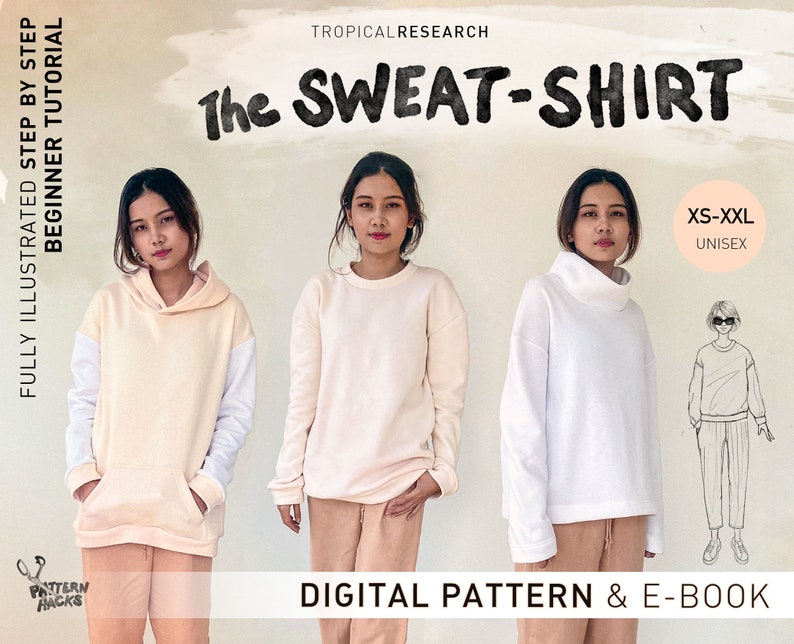 May include: Three unisex sweatshirts in cream and white are shown. The styles include a hoodie, a crew neck, and a turtleneck. The image includes the text "The SWEAT-SHIRT" and "DIGITAL PATTERN & E-BOOK". The size range is XS-XXL.