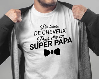 Tee-shirt Super Papa, T-shirts humouristique pour papa chauve, Tee-shirt à message pour fête des pères