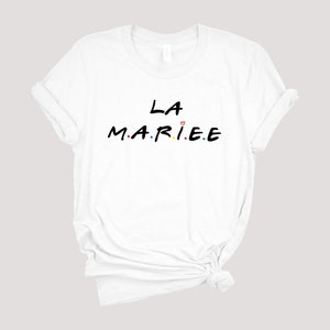 Tee shirt evjf friends, Tee shirt la mariée, Team de la mariée, , Future mariée, tee shirt personnalisé evjf, enterrement vie de jeune fille La mariée Blanc