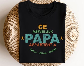 Tee-shirt Ce merveilleux Papa appartient à, T-shirt à personnaliser avec prénoms des enfants, cadeau d'anniversaire homme, Fête des pères