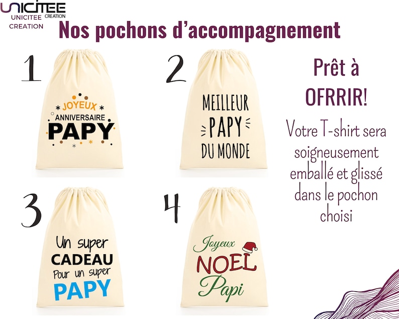 May include: Four white cotton drawstring bags with different designs printed on them. The bags are numbered 1 through 4. The designs include "Joyeux Anniversaire Papy", "Meilleur Papy du Monde", "Un super Cadeau Pour un super Papy", and "Joyeux Noel Papi". The text "Pr&ecirc;t &agrave; OFFRIR!" is printed in the upper right corner of the image. The text "Votre T-shirt sera soigneusement emball&eacute; et gliss&eacute; dans le pochon choisi" is printed below the bags.