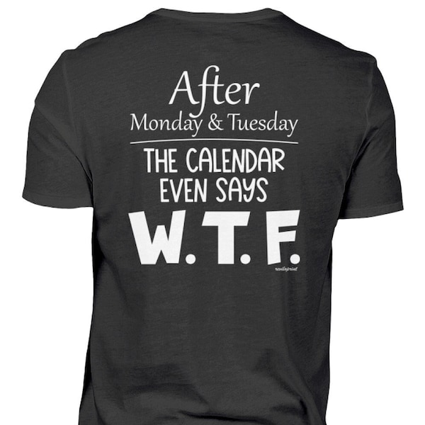 Kalender - W.T.F. lustiger Spruch - Druck auf Rückseite - Unisex Shirt