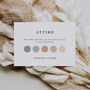 May include: A white card with the text "ATTIRE" in black font. The text "We kindly ask that you wear these colors to our special day" is below the title. There are five color swatches: two gray, one pink, and two beige. The text "COCKTAIL ATTIRE" is at the bottom of the card.