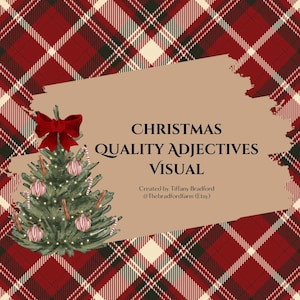 May include: A Christmas-themed visual aid featuring a decorated Christmas tree and the text "Christmas Quality Adjectives Visual" and "Created by Tiffany Bradford @Thebradfordfarm (Etsy)".