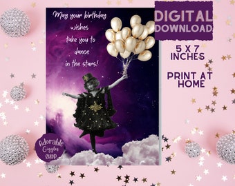 May your birthday wishes take you to dance in the stars.Print at home  Birthday card
