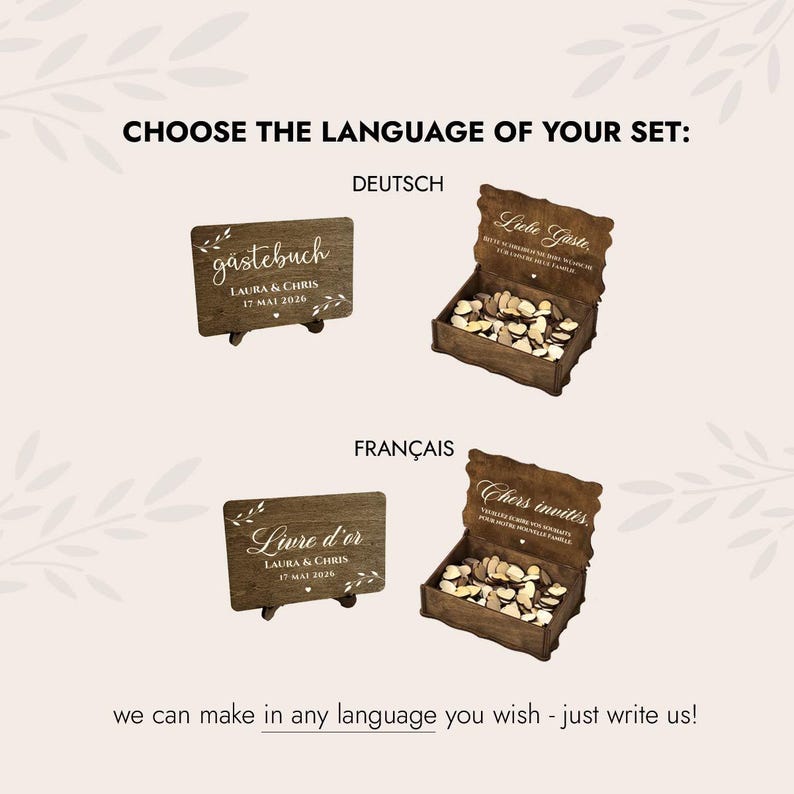 May include: Wooden guest book and box sets in German and French. The German set includes a sign that says "g&auml;stebuch" and a box with the words "Liebe G&auml;ste". The French set includes a sign that says "Livre d'or" and a box with the words "Chers invit&eacute;s".