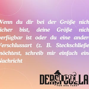 May include: A graphic with a gradient background in shades of pink, orange, and purple. The text reads: Wenn du dir bei der Gr&ouml;&szlig;e nicht sicher bist, deine Gr&ouml;&szlig;e nicht verf&uuml;gbar ist oder du eine andere Verschlussart (z. B. Steckschlie&szlig;e) m&ouml;chtest, schreib mir einfach eine Nachricht. Below is the black logo for Dero Collars for Dog Fans.