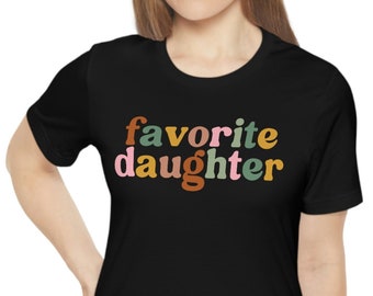 Favorite Daughter Shirt for Daughter, Cute Birthday Gift for Daughter, Funny Daughter Gift from Mom, Daughter TShirt for Daughter's Birthday