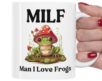 Frog Coffee Mug, Man I love Frogs MILF Mug, Frog Lover Gift, Girlfriend Gift, Wife Gift Idea, Cottagecore Mushroom Mug, Funny Novelty Gift