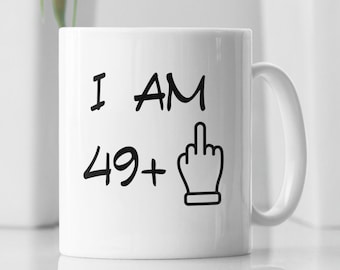 50th Birthday Gift, Funny 50 Year Old Gift, 50 Year Old Gif, Coworker Gift, 50th birthday mug, Fifty Birthday Mug, I am 49+ Mug