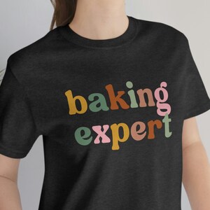 Baking Expert, Baking Shirt, Baking, Baking Gifts, Baking Gift, Funny Baker Shirt, Cookie Shirt, Baking Lover, Baker, Baking T-Shirt