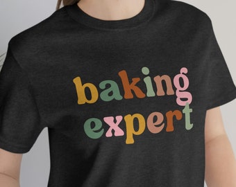 Backen Experte, Backen Shirt, Backen, Backen Geschenke, Backen Geschenk, Lustiges Bäcker Shirt, Plätzchen Shirt, Backen Liebhaber, Bäcker, Backen T-Shirt