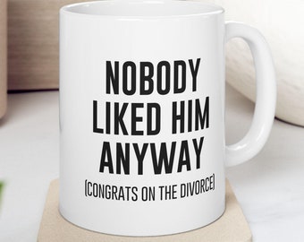 Funny Divorce Mug, Divorce Party Gift, Breakup Humor Coffee Cup, Sarcastic Ex Wife Present, Single Life Tea Mug, Divorcee Office Gift