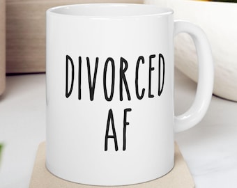 Funny Divorce Mug, Divorce Party Gift, Breakup Humor Mug, Sarcastic Ex Wife Present, Single Life Mug, Divorcee Office Gift, Divorced AF