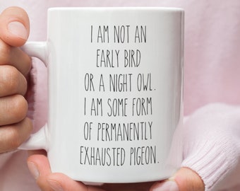 Funny Mugs, Mothers Day, I am not an early bird or a night owl, Mom mugs, Funny Quote Mug, Wife Gift, Cute Mug, Baby Shower Gift Mommy Mug