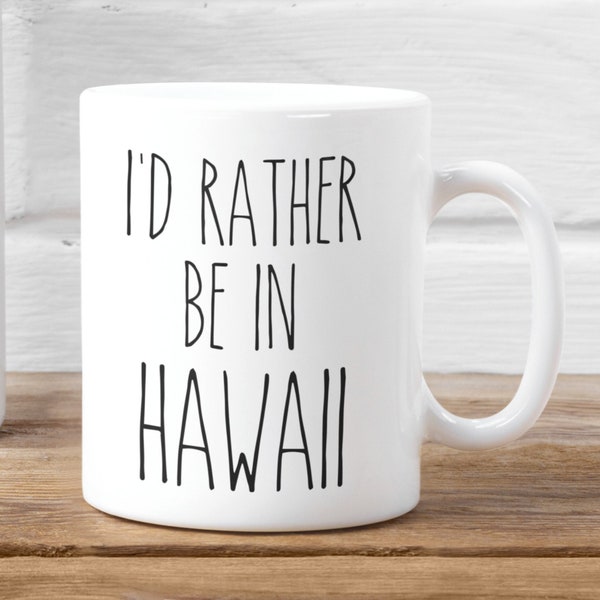 HAWAII mug ~ I'd Rather be in Hawaii ~ I Love Hawaii Coffee Cup ~ Funny Work Mug ~ Hawaii Gift ~ Hawaii Vacation