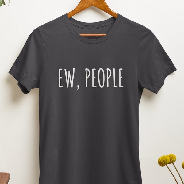 Ew People T-Shirt, Hipster T-Shirts, Hipster Clothing, Hipster Shirt, Gift For Introvert, Funny Introvert Tee for Gift Idea