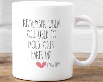 Remember When You Use to Hold Your Farts in Mug, I Miss That, Relationship Goals, Coffee Mug 11 oz