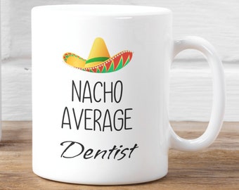 Nacho Dentista Promedio, Regalo para Dentista, Regalo de Dentista Nuevo, Taza de Dentista Divertido, Taza de Dentista Personalizada, Regalo para Dentista Graduado, Copa de Dentista